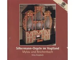Silbermann-orgeln Im Vogtland - Felix Friedrich bespeelt de Silbermann-orgels van diverse kerken te Mylau en Reichenbach