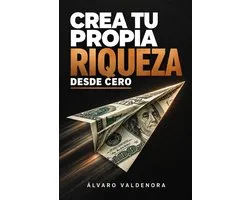 Crea tu propia riqueza desde cero