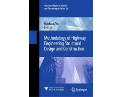Advanced Topics in Science and Technology in China 59 - Methodology of Highway Engineering Structural Design and Construction