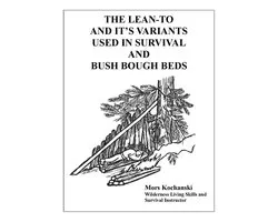 The Lean-To and It's Variants Used in Survival and Bush Bough Beds