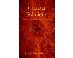 Natural Vision & Eye Care 4 - Cataract Solutions: Prevention & Reversal Via Accelerated Self-Healing