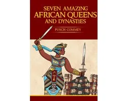 Real African Writers Series 10 - Seven Amazing African Queens and Dynasties