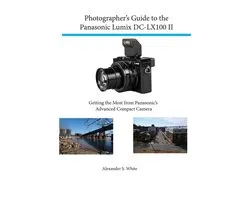 Photographer's Guide to the Panasonic Lumix DC-LX100 II