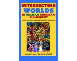 Intersecting Worlds in Mexican American Philosophy
