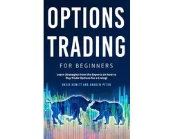 Options Trading for Beginners: Learn Strategies from the Experts on how to Day Trade Options for a Living!