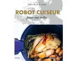 Le B.A-B.A de la cuisine - Robot cuiseur pour ma tribu