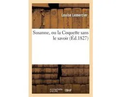 Litterature- Susanne, Ou La Coquette Sans Le Savoir