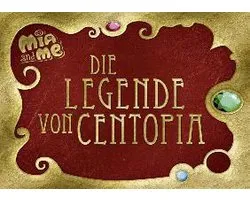 Mia and me - Die Legende von Centopia