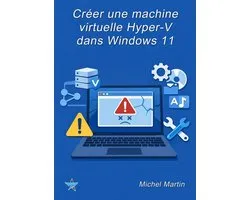 Créer une machine virtuelle Hyper-V dans Windows 11