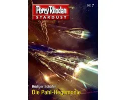 Perry Rhodan-Stardust 7 - Stardust 7: Die Pahl-Hegemonie
