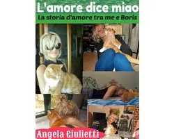 L'amore dice miao- la storia d'amore tra me e Boris