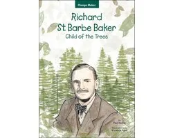 Change Maker Series 3 - Richard St. Barbe Baker: Child of the Trees