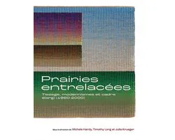 Art in Profile: Art and Architecture in Canada- Prairies Entrelacées