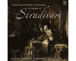 Musica Strumentale a Cremona al tempo di: Stradivari