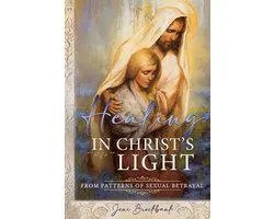 Healing in Christ’s Light from Patterns of Sexual Betrayal