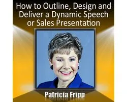 How to Outline, Design and Deliver a Dynamic Speech