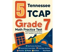 5 Tennessee TCAP Grade 7 Math Practice Tests: Proven Practice for Top Scores with Detailed Explanations