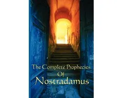 The Complete Prophecies of Nostradamus