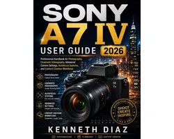 Sony A7 IV User Guide 2026