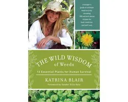 The Wild Wisdom of Weeds