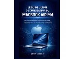 Le Guide Ultime de l'Utilisateur Du Macbook Air M4