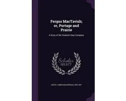 Fergus Mactavish; Or, Portage and Prairie