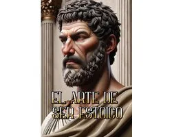 Trilogía Estoica-El Arte de Ser Estoico