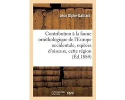 Contribution La Faune Ornithologique de l'Europe Occidentale, Recueil Comprenant Tome 14