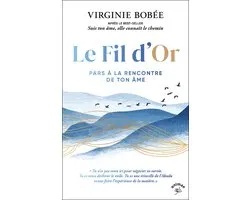 Le Fil d'or : Pars à la rencontre de ton âme