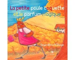 La petite poule coquette et le parfum magique