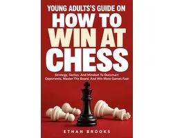 Young Adults's Guide on How to Win at Chess
