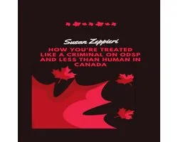 How You're Treated Like a Criminal on ODSP and Less Than Human in Canada