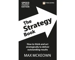 Financial Times Series-The Strategy Book: How To Think And Act Strategically To Deliver Outstanding Results