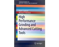 SpringerBriefs in Applied Sciences and Technology - High Performance Grinding and Advanced Cutting Tools
