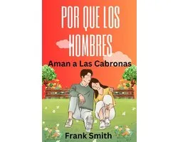 B Biz Self help 1 - Por Que Los Hombres Aman a Las Cabronas Libro de Frank Smith:Una Guía para Mujeres para Mantener a su Hombre y Tener una Gran Vida Amorosa