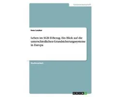 Leben im SGB II-Bezug. Ein Blick auf die unterschiedlichen Grundsicherungssysteme in Europa