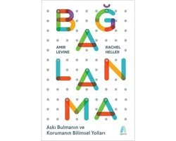 Bağlanma Aşkı Bulmanın ve Korumanın Bilimsel Yolları