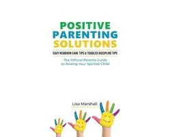 Positive Parenting- Positive Parenting Solutions 2-in-1 Books
