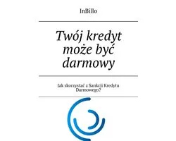 Twój kredyt może być darmowy
