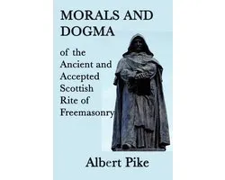 Morals and Dogma of the Ancient and Accepted Scottish Rite of Freemasonry