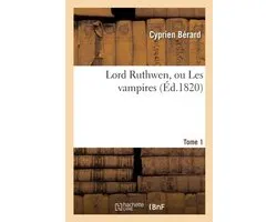 Litterature- Lord Ruthwen, Ou Les Vampires. Tome 1