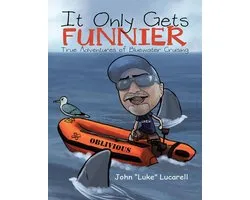 It Only Gets Funnier: True Adventures of Bluewater Cruising
