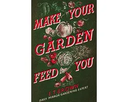 Make Your Garden Feed You
