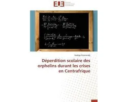 Omn.Univ.Europ.- Déperdition Scolaire Des Orphelins Durant Les Crises En Centrafrique