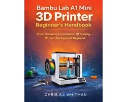 Bambu Lab A1 Mini 3D Printer Beginner's Handbook