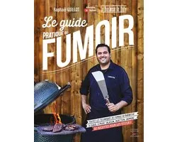 Le guide pratique du fumoir - Toutes les techniques de fumage au barbecue