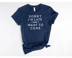 Lykke  Sorry I'm Late T-shirt | Funny | Unisex T-shirt | Heren – Dames  | Maat L