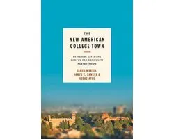 The New American College Town – Designing Effective Campus and Community Partnerships