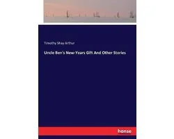 Uncle Ben's New-Years Gift And Other Stories