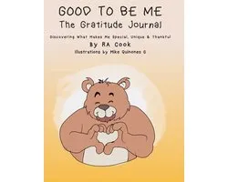 Good To Be Me - The Gratitude Journal - Discovering What Makes Me Special, Unique & Thankful